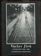 kniha Václav Jírů Fotografie 1928-1980 : Katalog výstavy, Praha, 7. října - 16. listopadu 1980, Galerie hl. m. Prahy 1980
