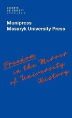 kniha Freedom in the Mirror of University History, Muni press 2022