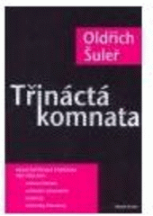 kniha Třináctá komnata povídání o literatuře a tvůrčím psaní, Mladá fronta 2007