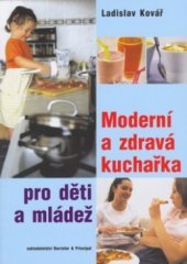 kniha Moderní a zdravá kuchařka pro děti a mládež, Barrister & Principal 2003