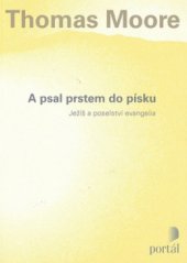 kniha A psal prstem do písku Ježíš a poselství evangelia, Portál 2010