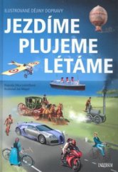 kniha Jezdíme, plujeme, létáme ilustrované dějiny dopravy, Knižní klub 2010