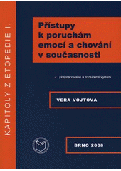 kniha Kapitoly z etopedie I. Přístupy k poruchám emocí a chování v současnosti, Masarykova univerzita 2008