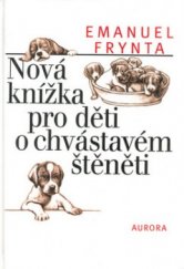 kniha Nová knížka pro děti o chvástavém štěněti, Aurora 1998