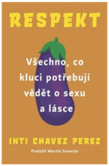 kniha Respekt Všechno, co kluci potřebují vědět o sexu a lásce, Paseka 2019