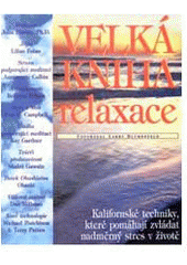 kniha Velká kniha relaxace kalifornské techniky, které pomáhají zvládat nadměrný stres v životě, Pragma 1996
