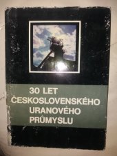 kniha 30 let Československého uranového průmyslu, SNTL 1975