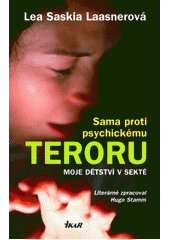kniha Sama proti psychickému teroru moje dětství v sektě, Ikar 2007