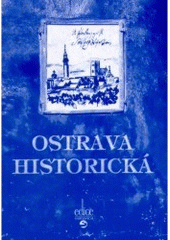 kniha Ostrava historická, aneb, Jak žili naši předkové, Repronis 2005