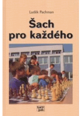 kniha Šach pro každého od pravidel přes vývin figur až k analýze partií, ŠACHinfo 2004
