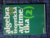 kniha Algebra a teoretická aritmetika II Určeno pro posl. přírodověd. fak., Univerzita Palackého 1986