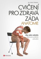kniha Cvičení pro zdravá záda - anatomie Aby záda nebolela. Ilustrovaný praktický průvodce. , CPress 2022