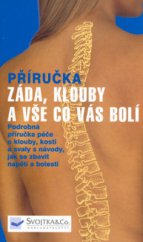 kniha Záda, klouby a vše co vás bolí podrobná příručka péče o klouby, kosti a svaly s návody, jak se zbavit napětí a bolesti, Svojtka & Co. 2006