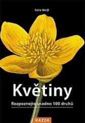 kniha Květiny Rozpoznejte snadno 100 druhů, Kazda 2022