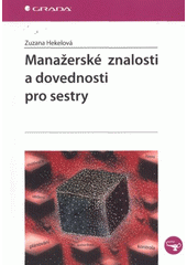 kniha Manažerské znalosti a dovednosti pro sestry, Grada 2012