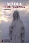 kniha Maria, růže tajemná, Karmelitánské nakladatelství 1997