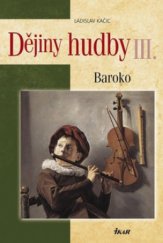 kniha Dějiny hudby III. - Baroko, Ikar 2009
