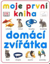 kniha Moje první kniha Domácí zvířátka, INFOA 2006