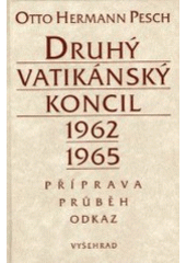 kniha Druhý vatikánský koncil 1962-1965 : příprava, průběh, odkaz, Vyšehrad 1996