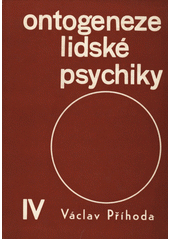 kniha Ontogeneze lidské psychiky IV. - Vývoj člověka v druhé polovině života - Vysokošk. příručka., SPN 1974