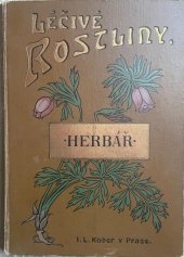 kniha LÉČIVÉ ROSTLINY Herbář, I.L. Kober v Praze 1904