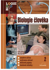 kniha Biologie člověka 2. souhrn učiva, ochrana zdraví, klíčové pojmy, testové otázky, Scientia 2010