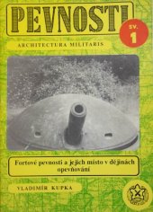 kniha Pevnosti 1. - Fortové pevnosti a jejich místo v dějinách opevňování, Jan Škoda - FORTprint 1990