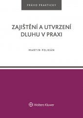 kniha Zajištění a utvrzení dluhu v praxi, Wolters Kluwer 2017