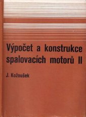 kniha Výpočet a konstrukce spalovacích motorů [Díl] 2 vysokošk. příručka pro vys. školy techn., SNTL 1983