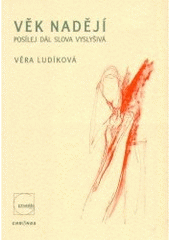 kniha Věk nadějí posílej dál slova vyslyšivá, Grantis 2006