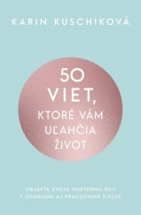 kniha 50 viet, ktoré vám uľahčia život Objavte svoju vnútornú silu v osobnom aj pracovnom živote, Vydavatelstvo Tatran 2023