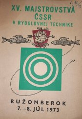 kniha XV. majstrovstvá ČSSR v rybolovnej technike Ružomberok 7.-8. júl 19763, Slovenský Rybársky Zväz 1973