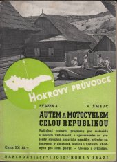 kniha Autem a motocyklem celou republikou podrobné cestovní programy pro motoristy s udáním vzdáleností, s upozorněním na přejezdy, stoupání, historické památky, přírodní zajímavosti v oblastech lesních i vodních, vhodných pro camping : určeno i cyklistům, Josef Hokr 1938