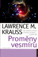 kniha Proměny vesmíru od velkého třesku po život na Zemi-- a ještě dál, Paseka 2006