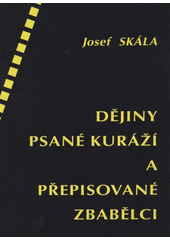 kniha Dějiny psané kuráží a přepisované zbabělci spor o příčiny, průběh a výsledky druhé světové války v zrcadle autentických pramenů a svědectví, Orego 2005