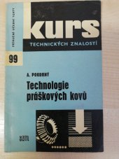 kniha Technologie práškových kovů Hospodárný způsob výroby strojních součástí z práškových kovů a inf. o jeho dalším vývoji : Určeno [též] studentům, SNTL 1965