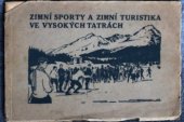 kniha Zimní sporty a zimní turistika ve Vysokých Tatrách se struč. vypsáním nejkrásněj. lyžařských výstupů a tur., Ministerstvo obchodu 1921