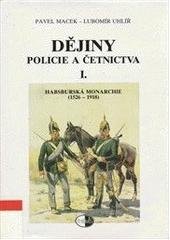 kniha Dějiny policie a četnictva 1 I., - Habsburská monarchie (1526-1918) - [1526-1918]., Themis 1997