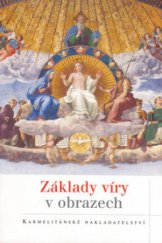 kniha Základy víry v obrazech, Karmelitánské nakladatelství 2005