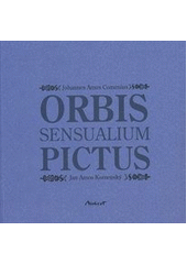 kniha Orbis sensualium pictus výbor v jazyce latinském, českém, německém, anglickém, ruském = Auswahl in lateinischer, tschechischer, deutscher, englisher, russischer Sprache = selection in Latin, Czech, German, English, Russian language = izbrannoje na latinskom, češskom, nemeckom, a, Machart 2012