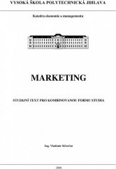 kniha Marketing Studijní text pro kombinovanou formu studia, Vysoká škola polytechnická Jihlava 2008