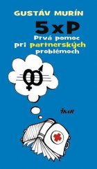 kniha 5 × P, Prvá pomoc pri partnerských problémoch, Ikar 2015