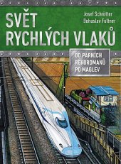 kniha Svět rychlých vlaků Od parních rekordmanů po maglev, CPress 2019