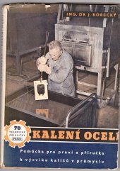 kniha Kalení oceli Pomůcka k výcviku kaličů v prům. : S přehl. tepelného zpracování 160 čs. ocelí, Práce 1951