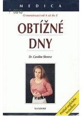 kniha Obtížné dny příčiny, příznaky a úleva : [o menstruaci od A až do Z], Maxdorf 1998