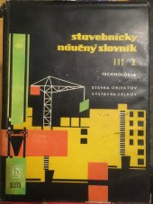 kniha Stavebnícky náučný slovník III/2 technológia, stavba objektov, výstavba celkov, Slovenské vydavateľstvo technickej literatúry 1965