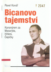 kniha Bicanovo tajemství aneb kanonýrem za Masaryka, Hitlera, Čepičky, Exit 1993