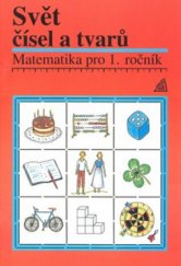 kniha Svět čísel a tvarů matematika pro 1. ročník, Prometheus 1996