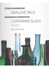 kniha České & moravské obalové sklo historie a současnost = Bohemian & Moravian container glass : history and the present, G2 studio 2007