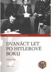 kniha Dvanáct let po Hitlerově boku 1933-1945 svědectví Vůdcovy osobní sekretářky, Levné knihy KMa 2006